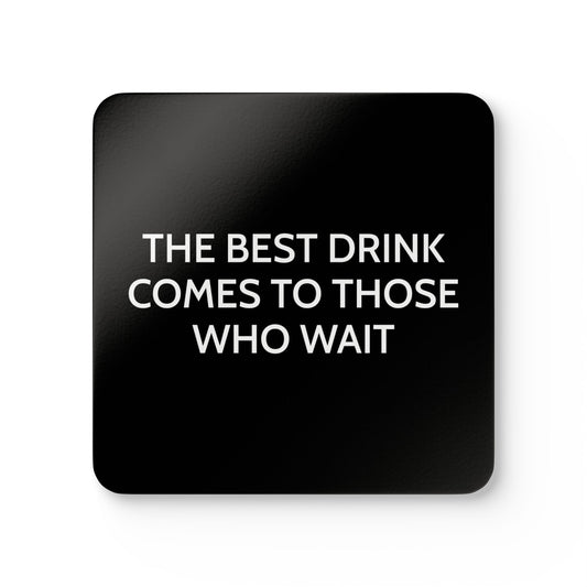 The Best Drink Comes To Those Who Wait - Black Coaster Set - iSAW Company