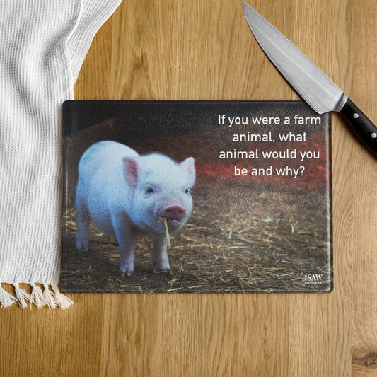 If You Were A Farm Animal - Glass Cutting Board - iSAW Company