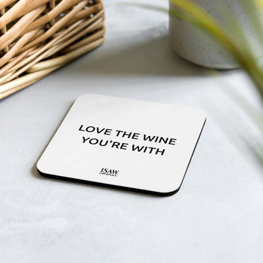 Love The Wine You're With - White Cork Back Coaster - iSAW Company