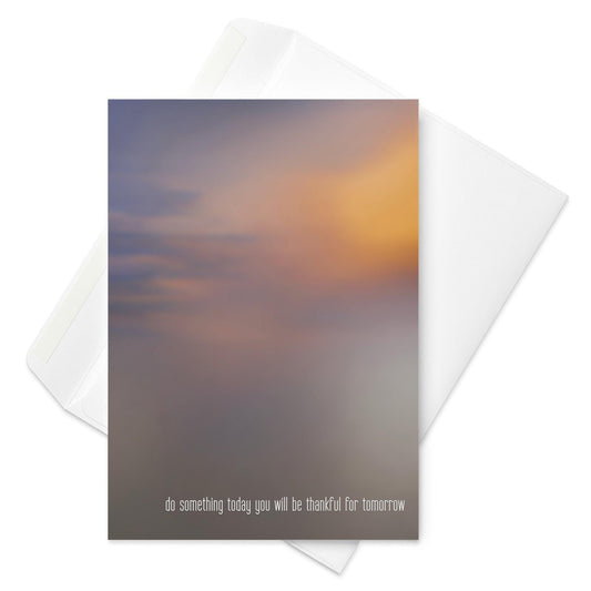 Do Something Today You Will Be Thankful For Tomorrow - Note Card - iSAW Company