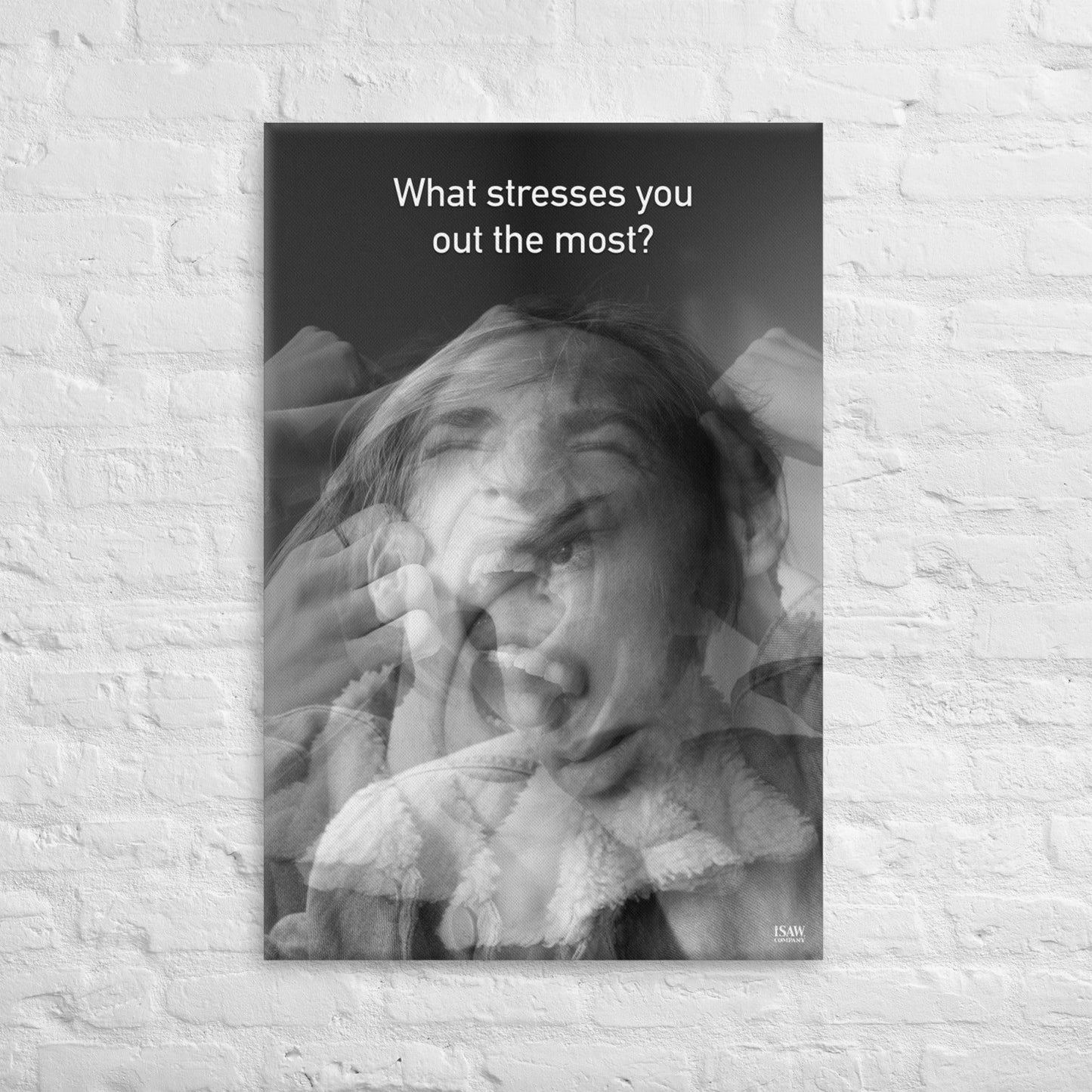 What Stresses You Out The Most - Canvas Print - iSAW Company