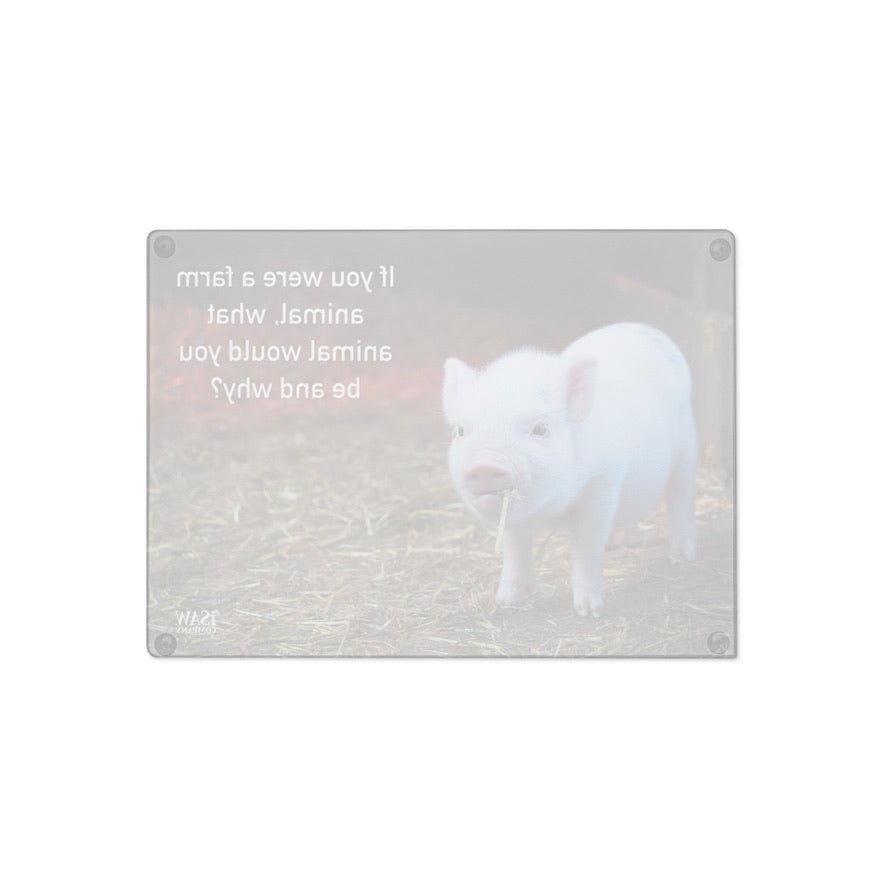 If You Were A Farm Animal - Glass Cutting Board - iSAW Company