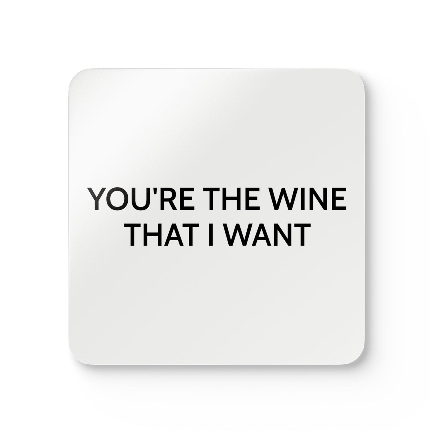 You're The Wine That I Want - White Cork Back Coaster Set - iSAW Company