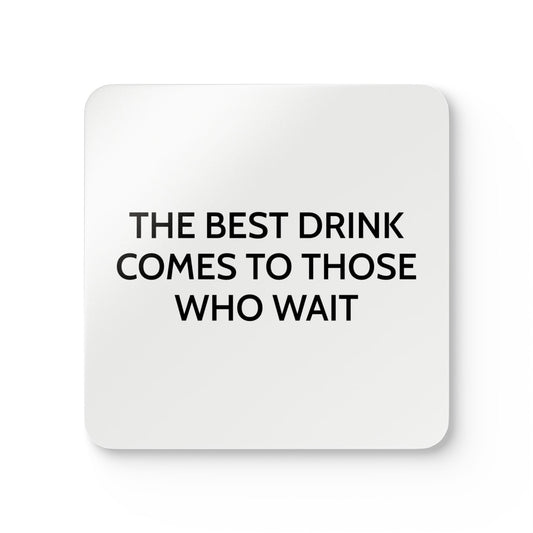 The Best Drink Comes To Those Who Wait - White Coaster Set - iSAW Company