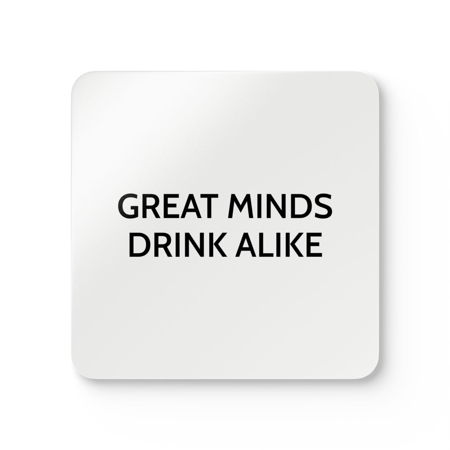 Great Minds Drink Alike - White Cork Back Coaster Set - iSAW Company