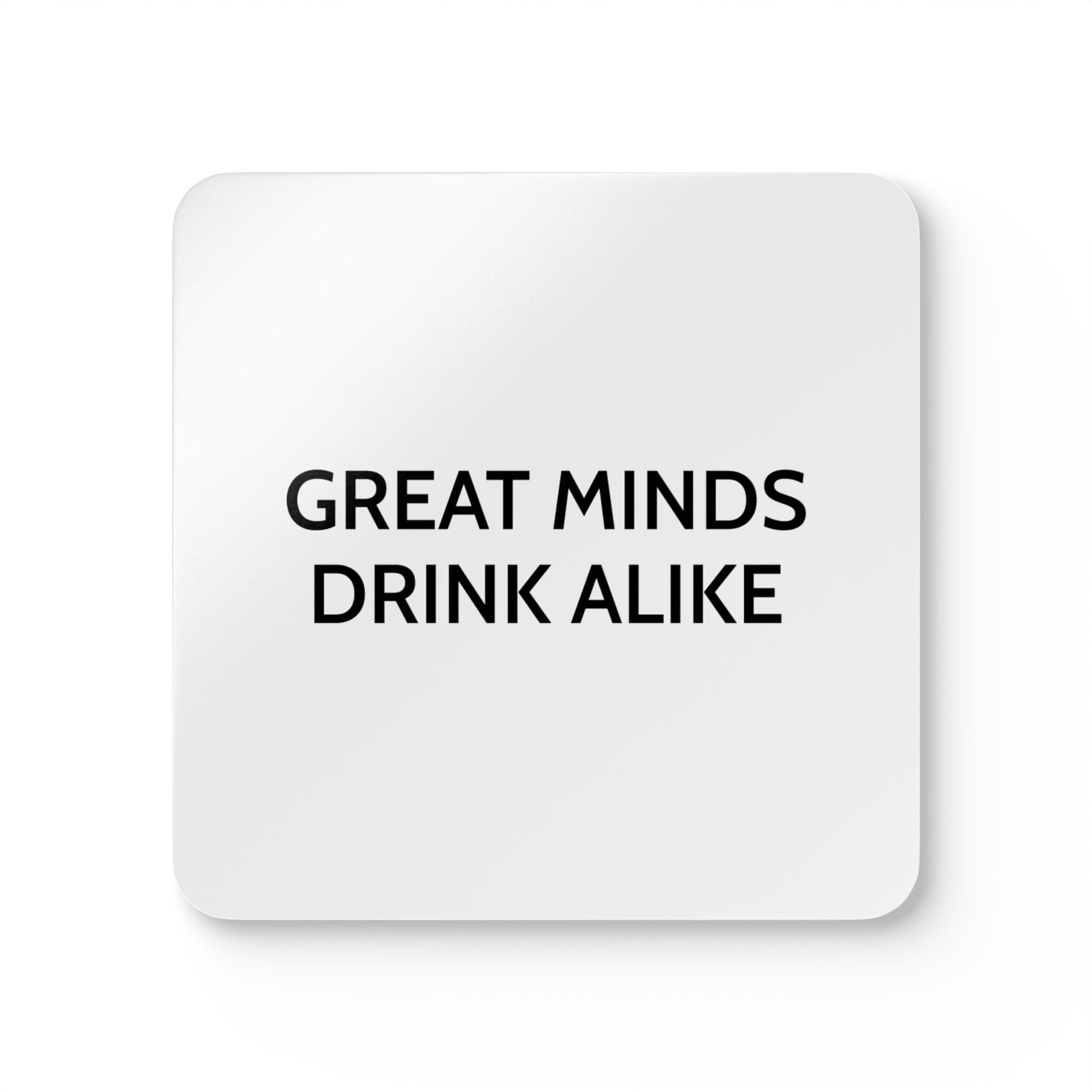 Great Minds Drink Alike - White Cork Back Coaster Set - iSAW Company