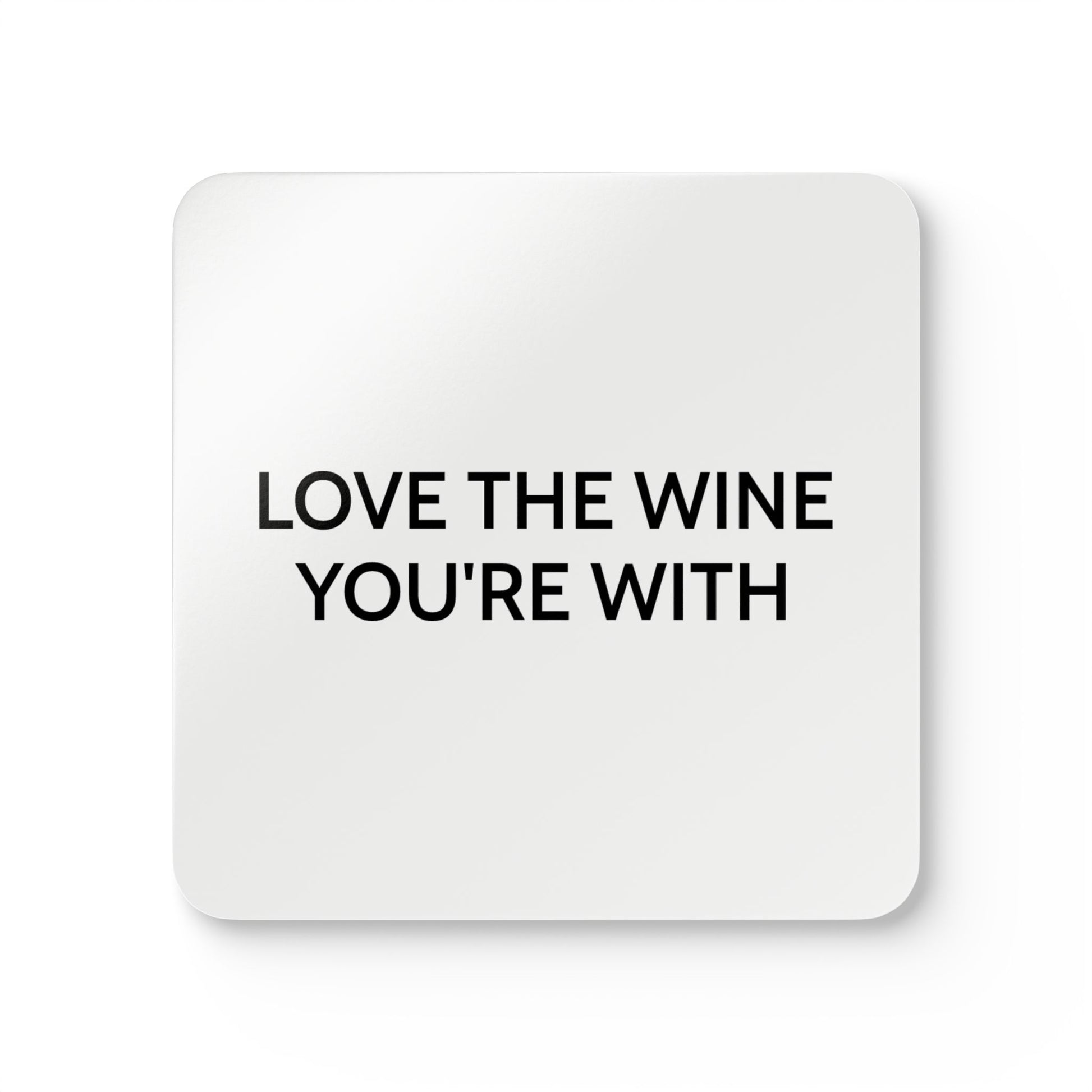Love The Wine You're With - White Cork Back Coaster Set - iSAW Company