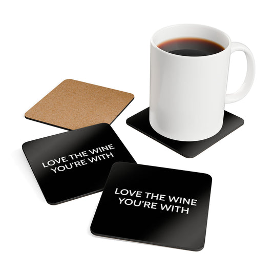 Love The Wine You're With - Black Cork Back Coaster Set - iSAW Company