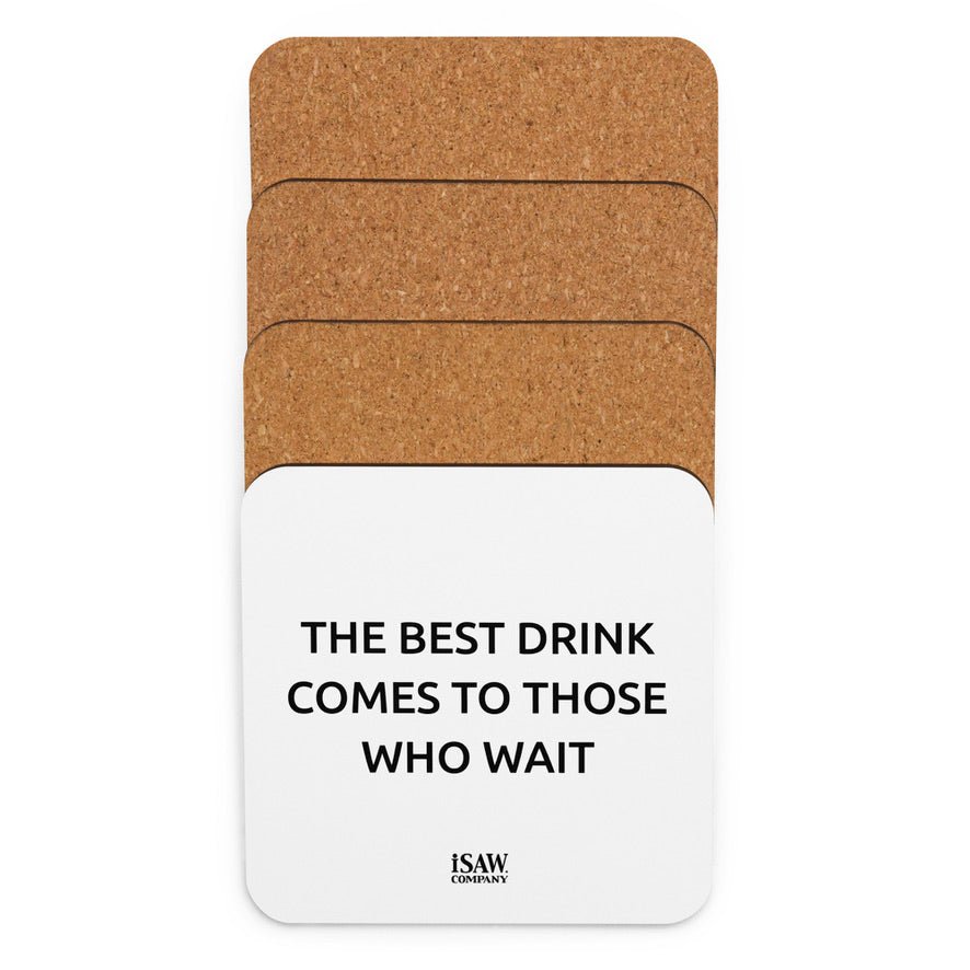 The Best Drink Comes To Those Who Wait - White Cork Back Coaster - iSAW Company