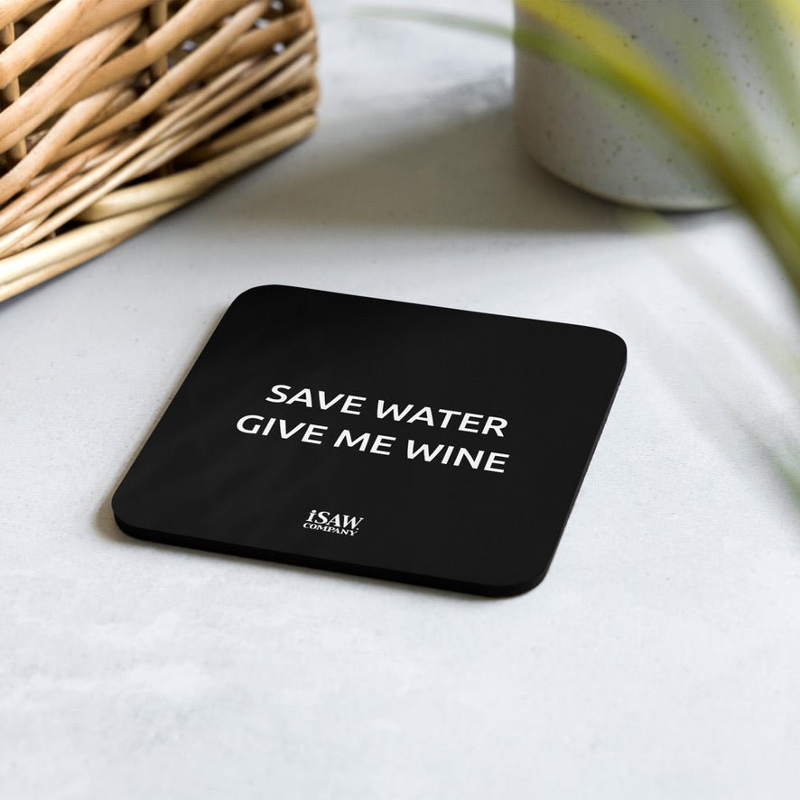 Save Water Give Me Wine - Black Cork Back Coaster - iSAW Company