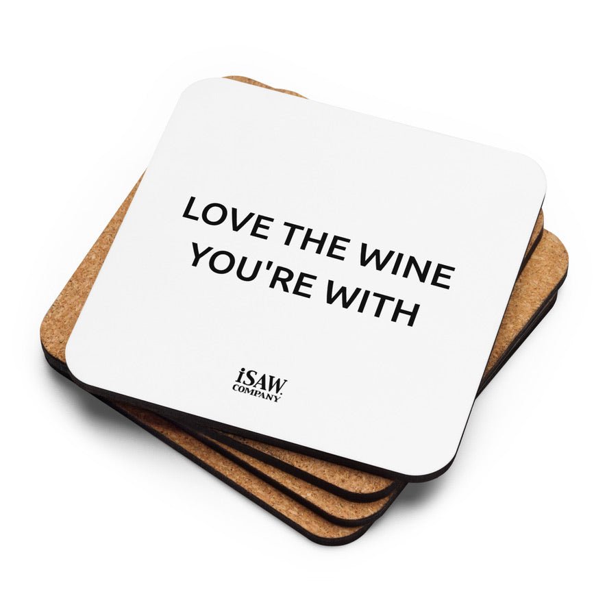 Love The Wine You're With - White Cork Back Coaster - iSAW Company