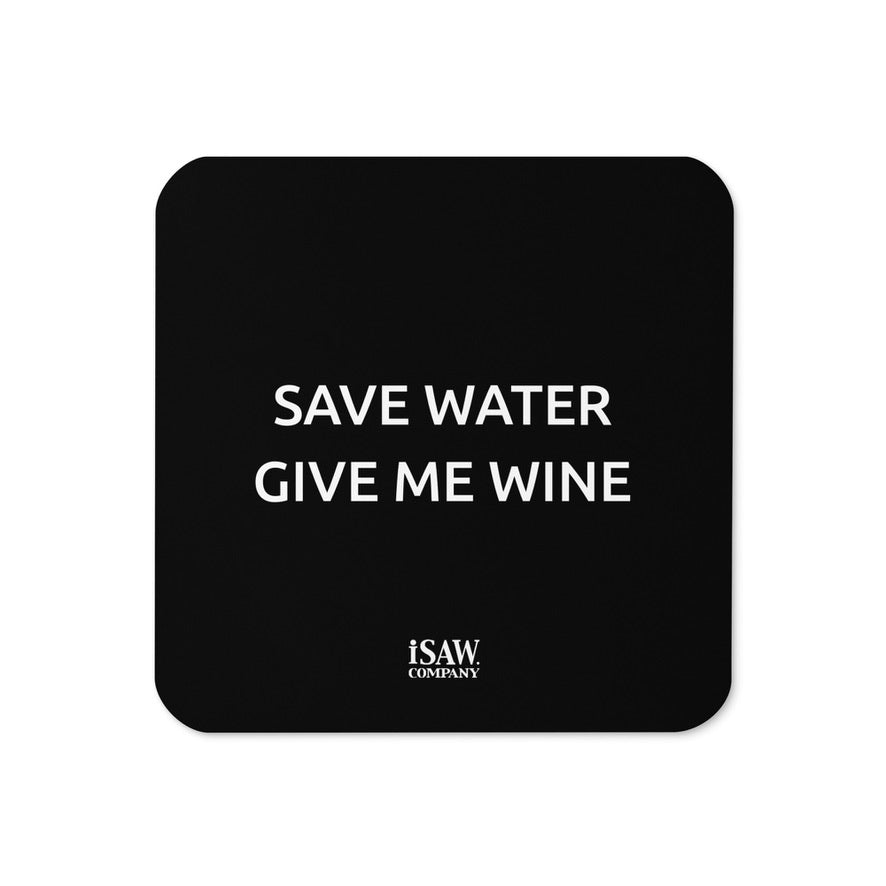 Save Water Give Me Wine - Black Cork Back Coaster - iSAW Company