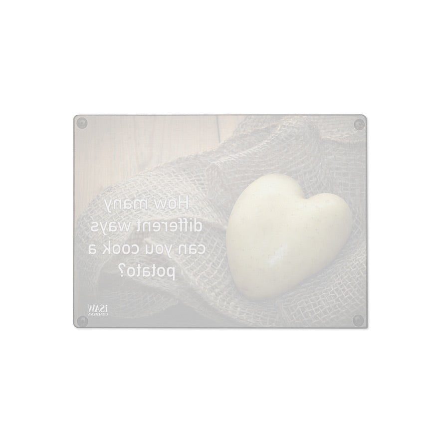 How Many Different Ways Can You Cook A Potato - Glass Cutting Board - iSAW Company