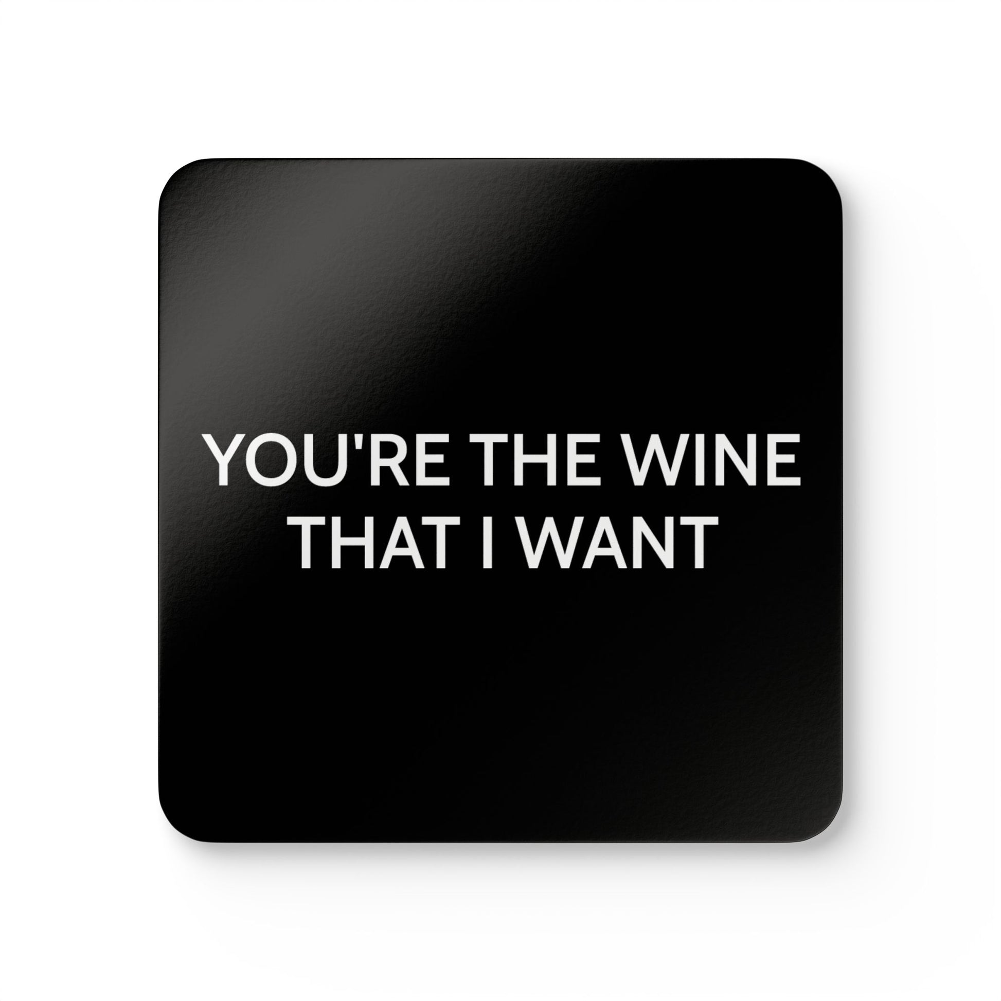 You're The Wine That I Want - Black Cork Back Coaster Set - iSAW Company