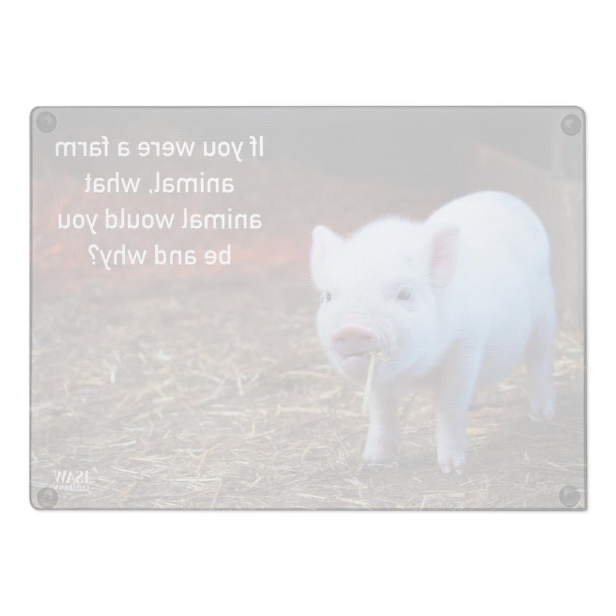 If You Were A Farm Animal - Glass Cutting Board - iSAW Company