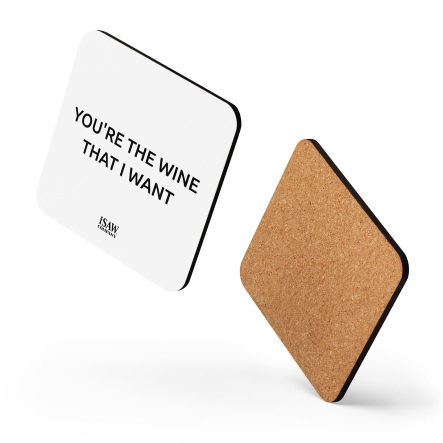 You're The Wine That I Want - White Cork Back Coaster - iSAW Company