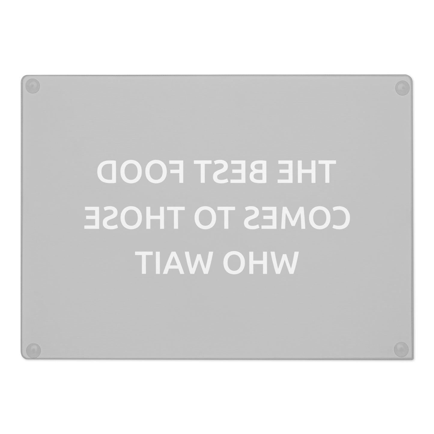 The Best Food Comes To Those Who Wait - Black Glass Cutting Board - iSAW Company