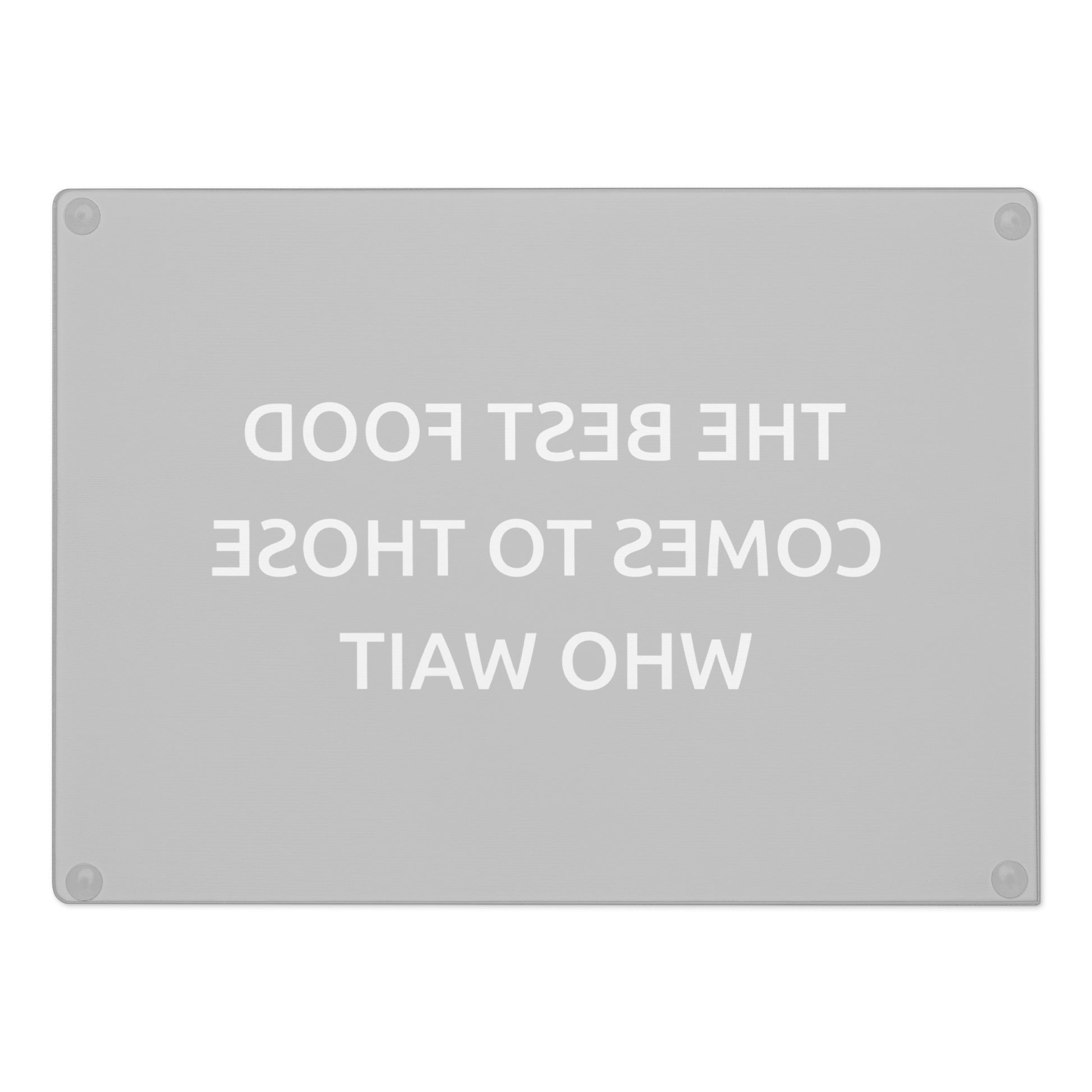The Best Food Comes To Those Who Wait - Black Glass Cutting Board - iSAW Company