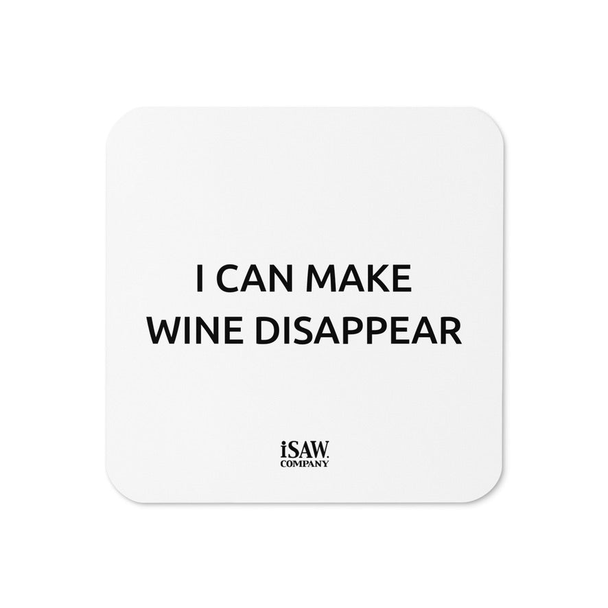 I Can Make Wine Disappear - White Cork Back Coaster - iSAW Company