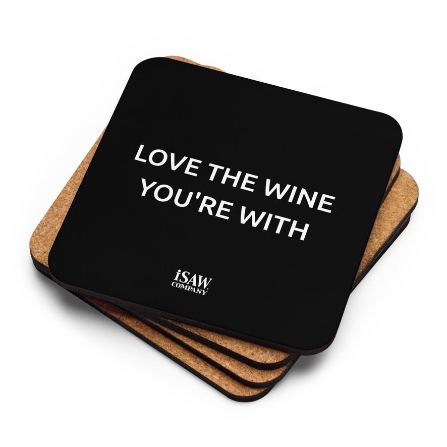Love The Wine You're With - Black Cork Back Coaster - iSAW Company