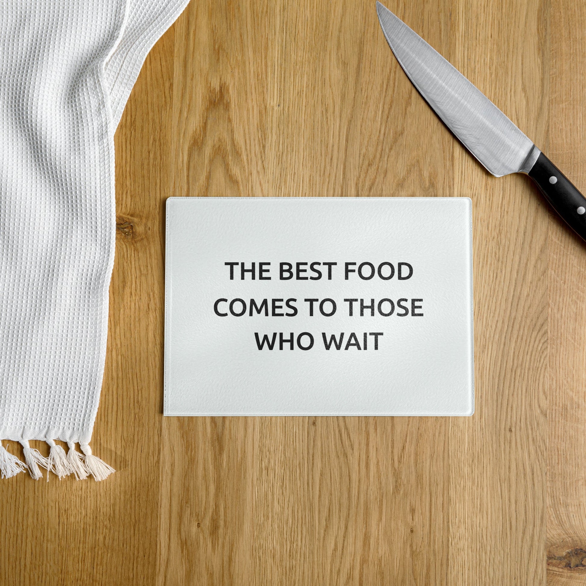 The Best Food Comes To Those Who Wait - White Glass Cutting Board - iSAW Company