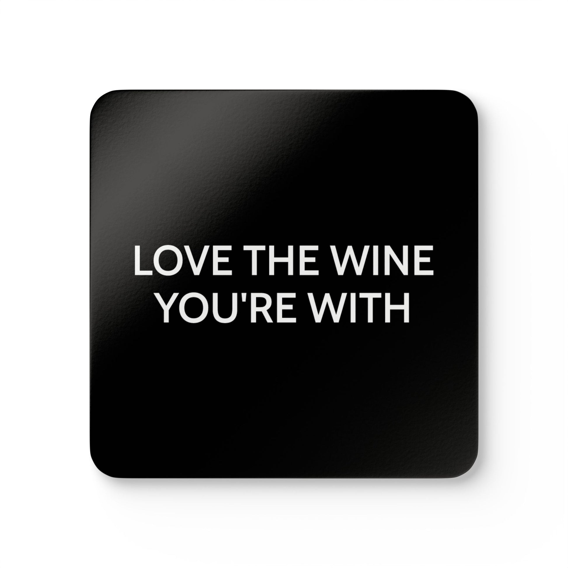 Love The Wine You're With - Black Cork Back Coaster Set - iSAW Company