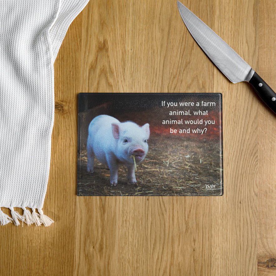 If You Were A Farm Animal - Glass Cutting Board - iSAW Company