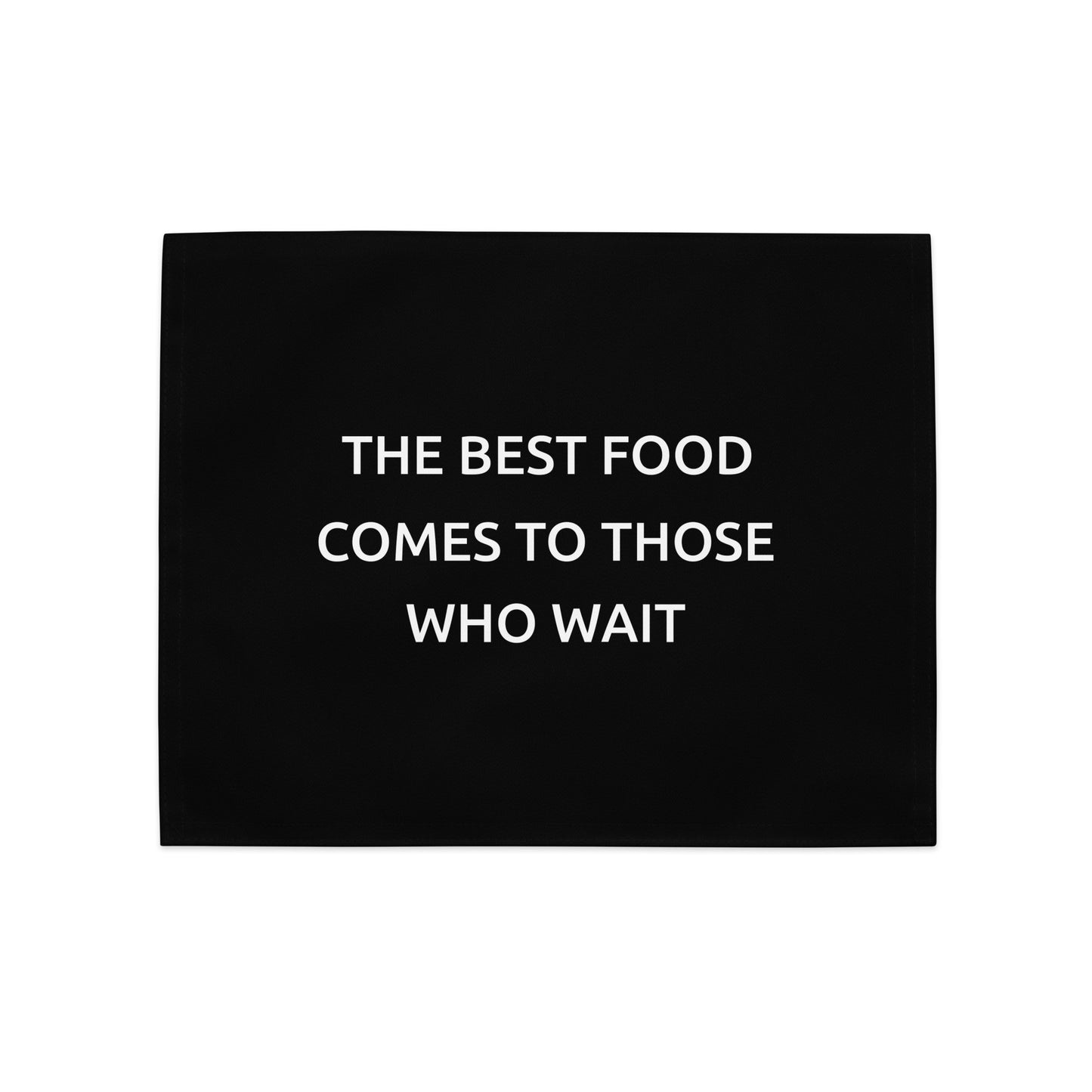 The Best Food Comes To Those Who Wait - Black Placemat Set - iSAW Company