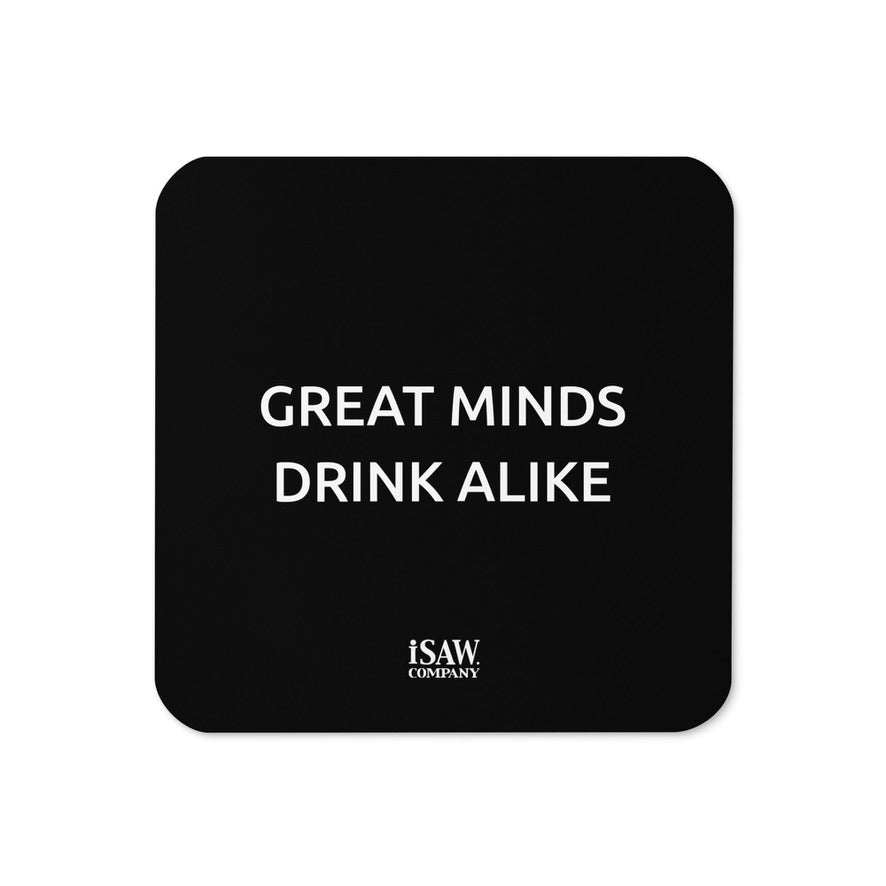 Great Minds Drink Alike - Black Cork Back Coaster - iSAW Company