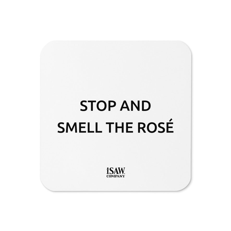 Stop And Smell The Rosé - White Cork Back Coaster - iSAW Company