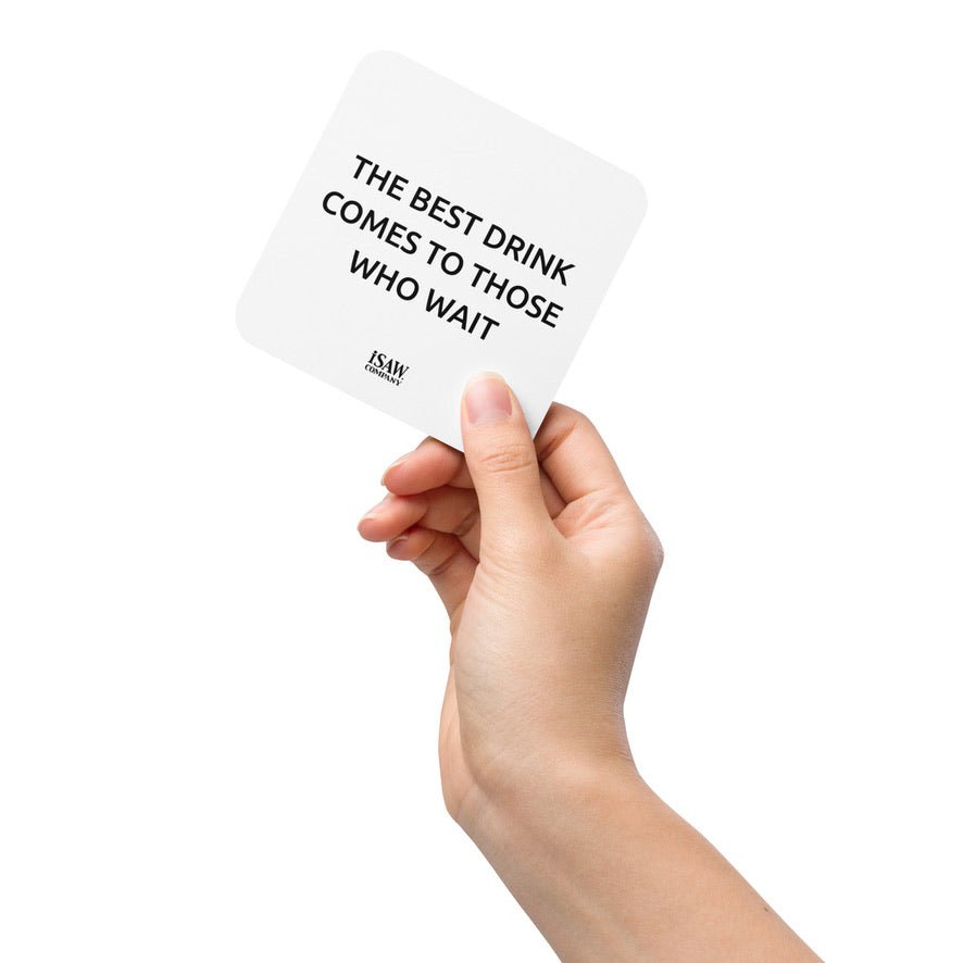 The Best Drink Comes To Those Who Wait - White Cork Back Coaster - iSAW Company