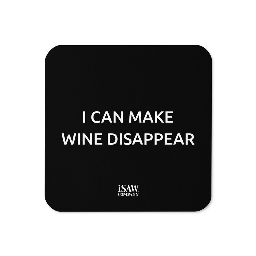I Can Make Wine Disappear - Black Cork Back Coaster - iSAW Company