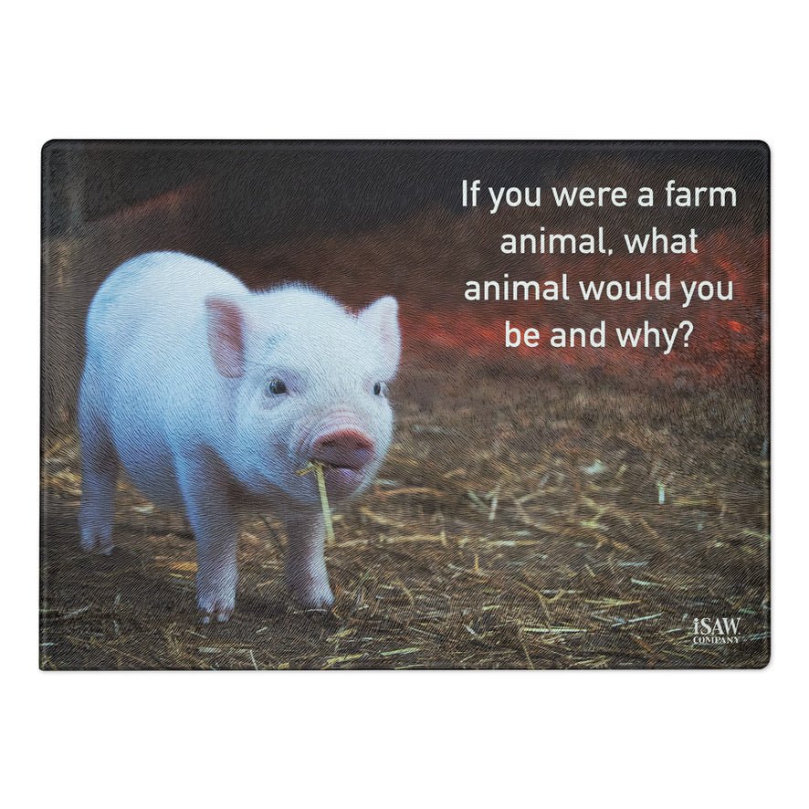 If You Were A Farm Animal - Glass Cutting Board - iSAW Company