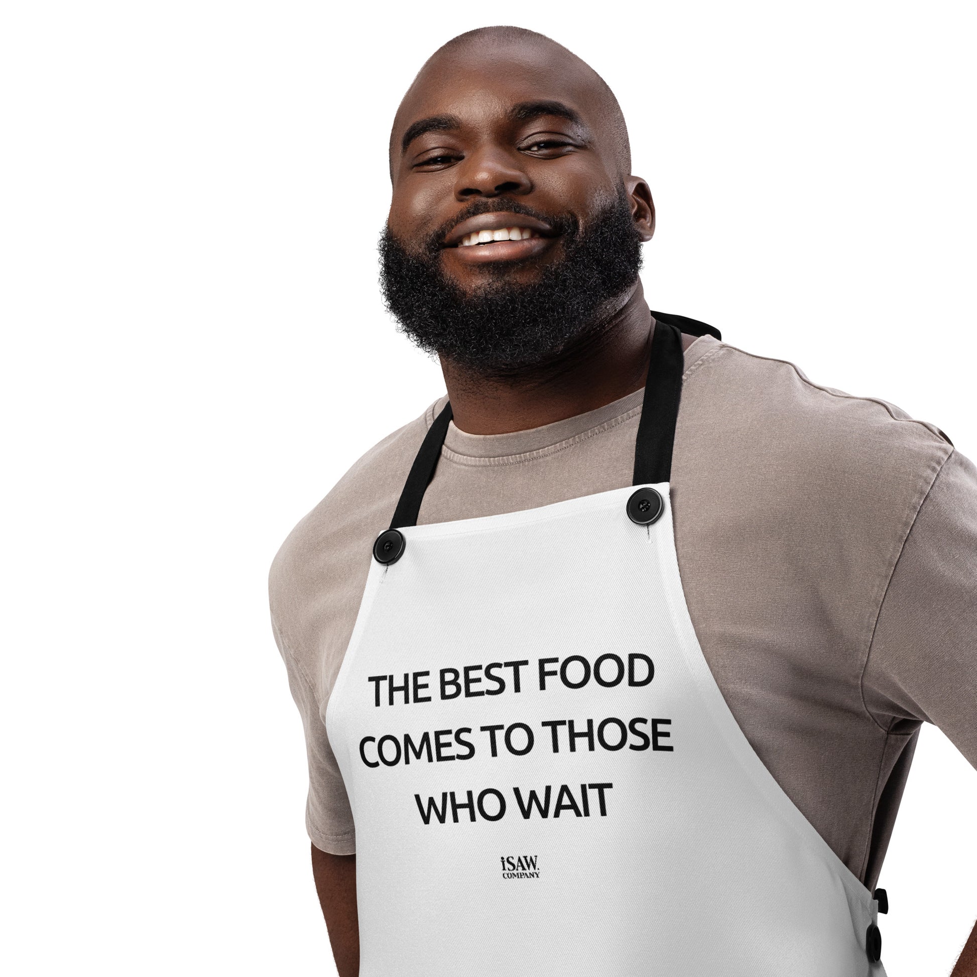 The Best Food Comes To Those Who Wait - White Apron - iSAW Company