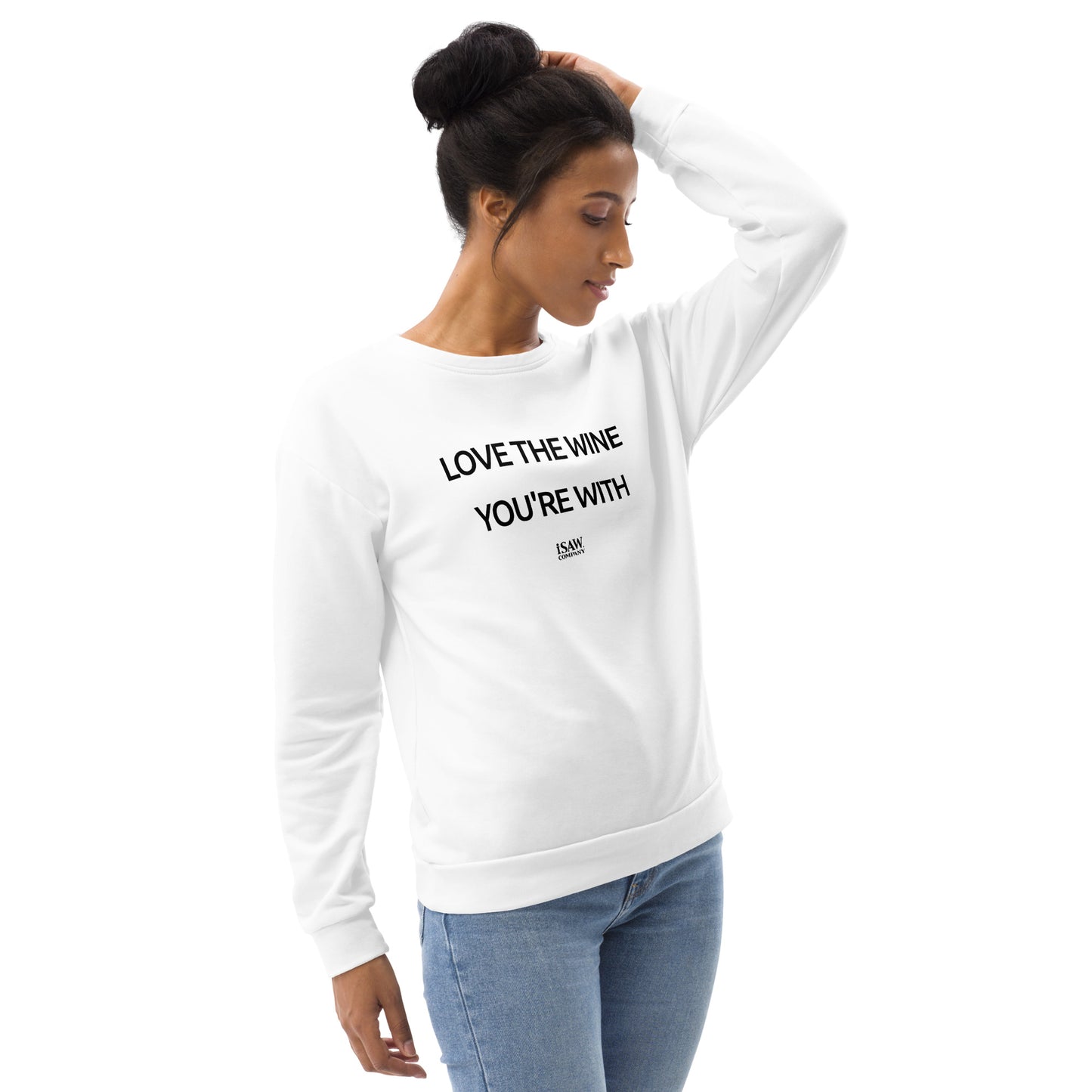 Love The Wine You're With - Womens White Sweatshirt