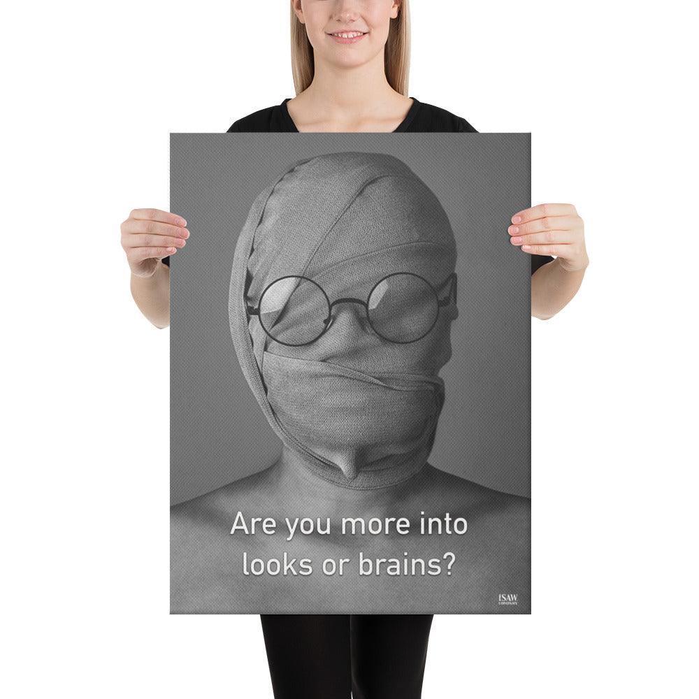 Are You More Into Looks or Brains - Canvas Print - iSAW Company