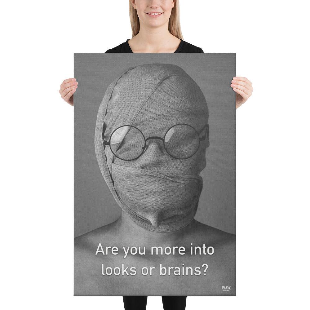 Are You More Into Looks or Brains - Canvas Print - iSAW Company