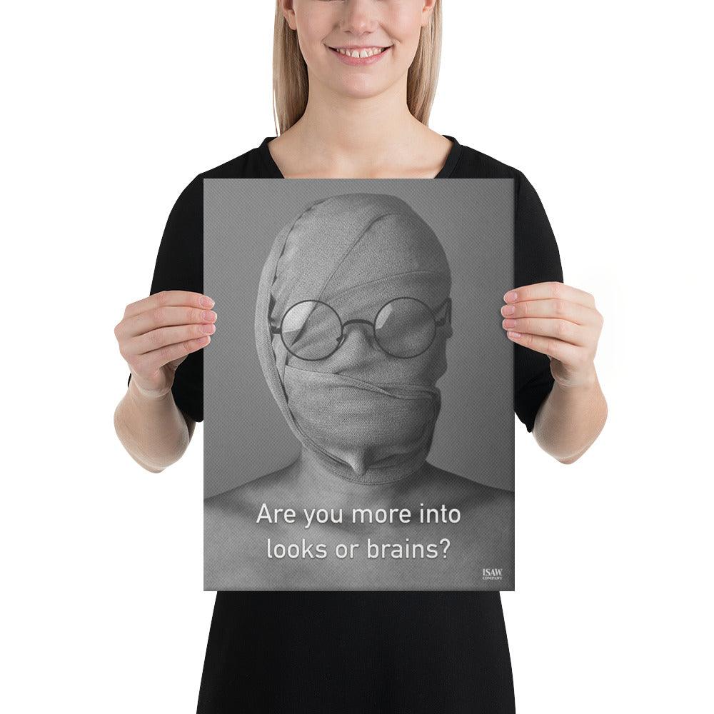 Are You More Into Looks or Brains - Canvas Print - iSAW Company