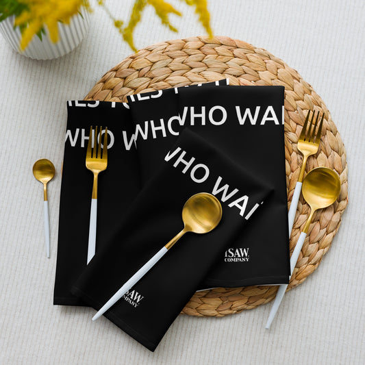 The Best Food Comes To Those Who Wait - Black Napkin Set - iSAW Company