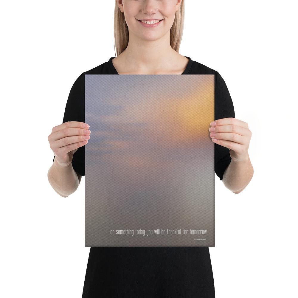 Do Something Today You Will Be Thankful For Tomorrow - Canvas Print - iSAW Company