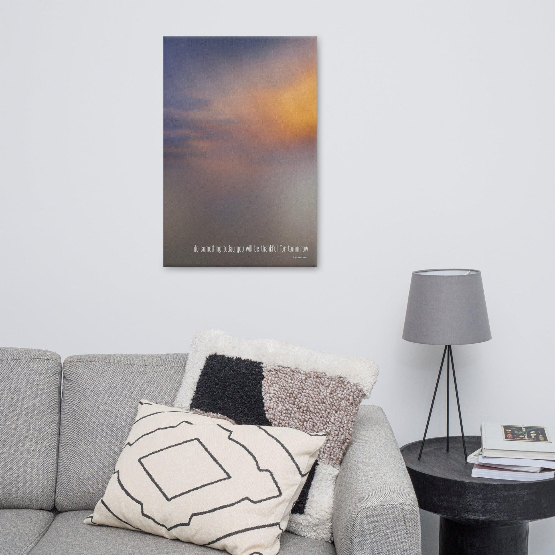 Do Something Today You Will Be Thankful For Tomorrow - Canvas Print - iSAW Company