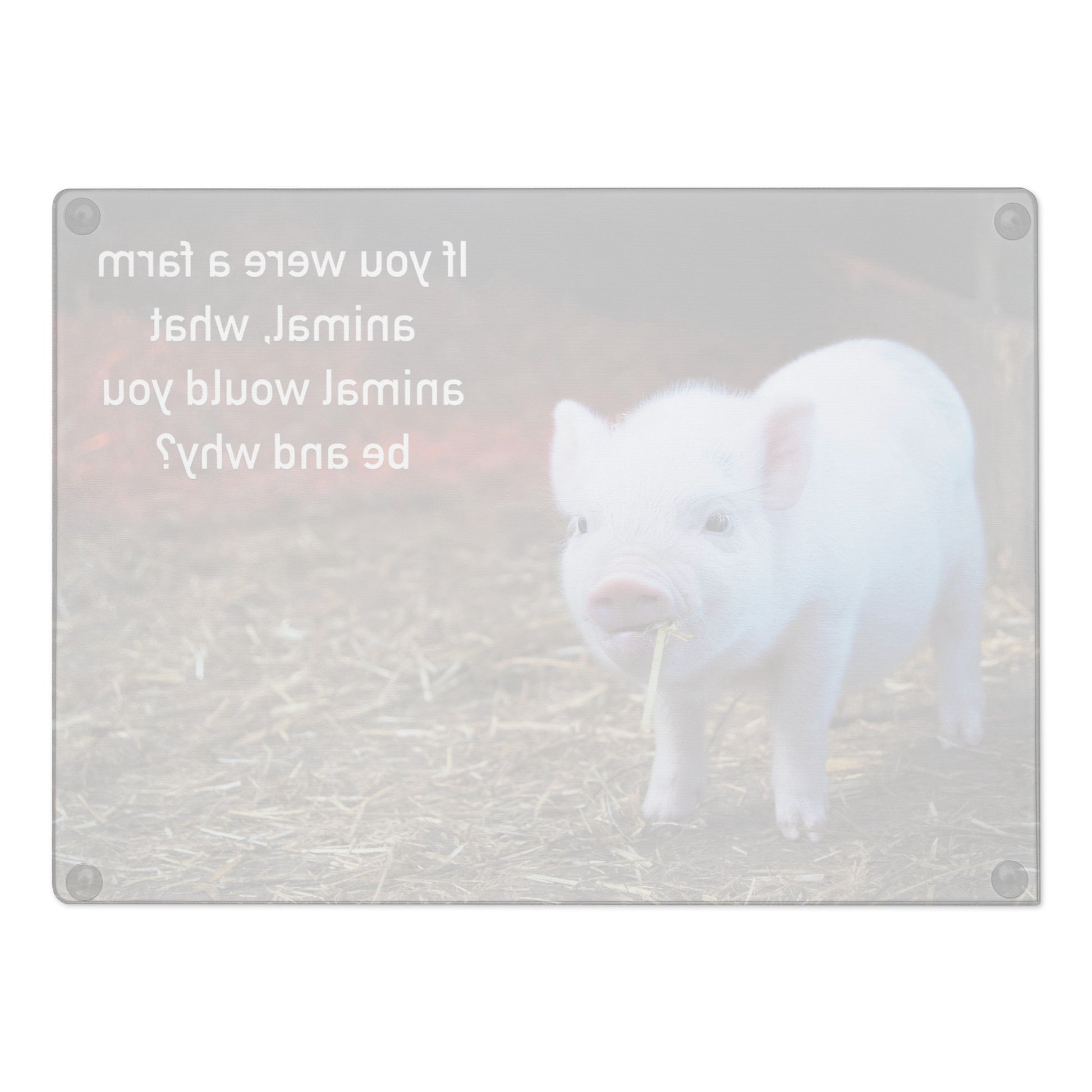 If You Were A Farm Animal - Glass Cutting Board - iSAW Company