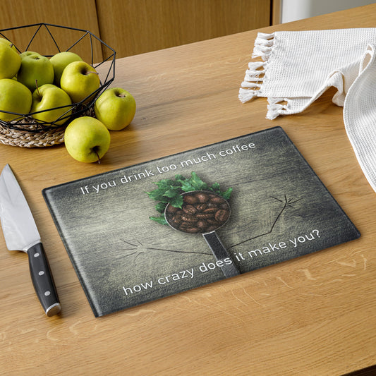 If You Drink Too Much Coffee - Glass Cutting Board - iSAW Company