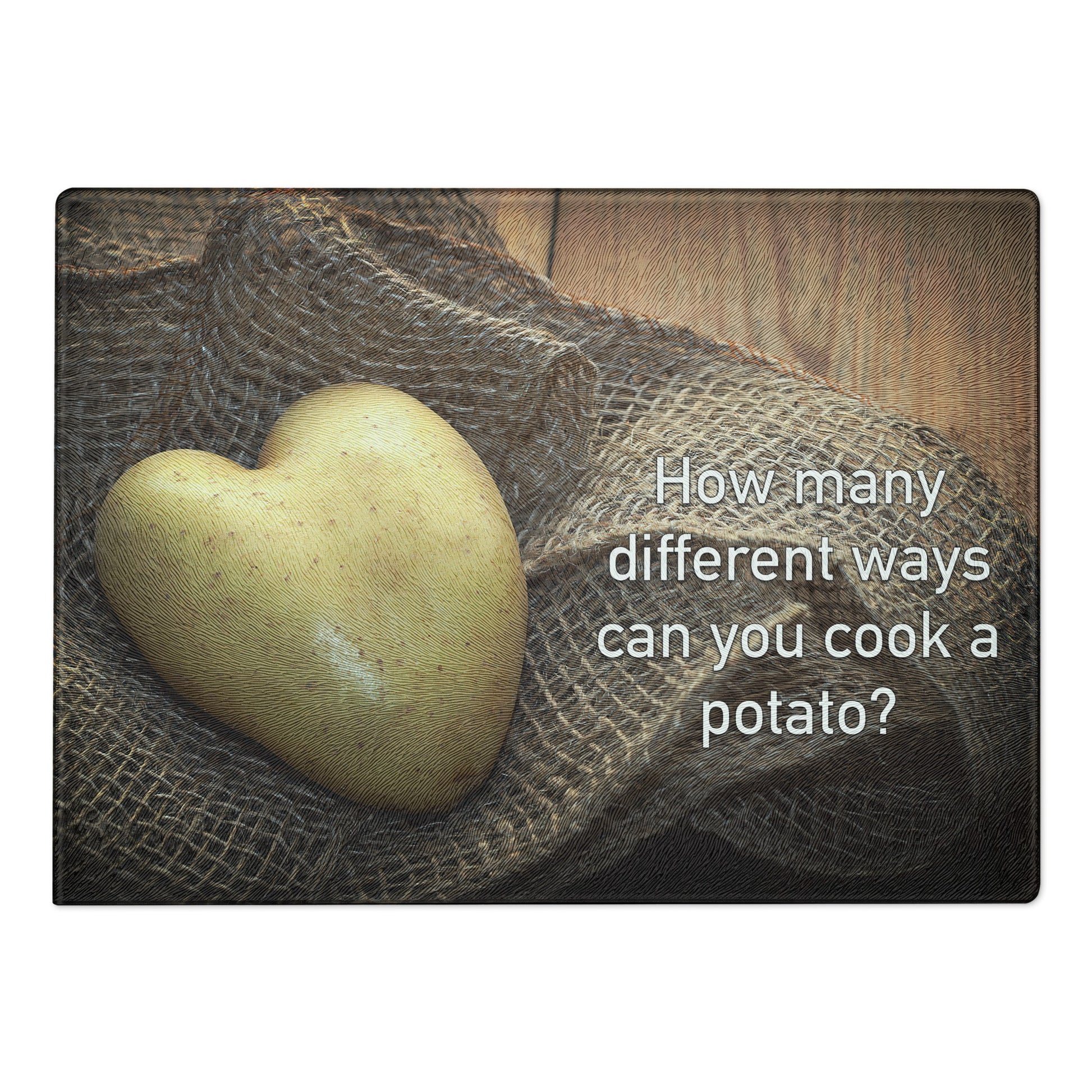 How Many Ways Can You Cook A Potato - Glass Cutting Board - iSAW Company