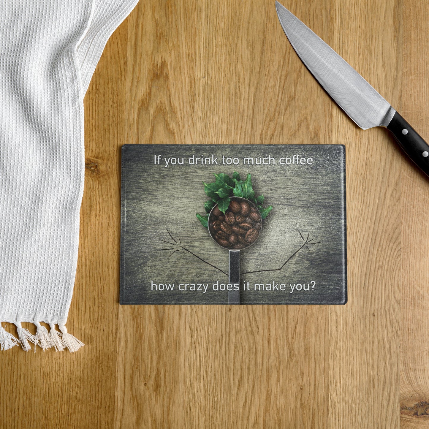 If You Drink Too Much Coffee - Glass Cutting Board - iSAW Company