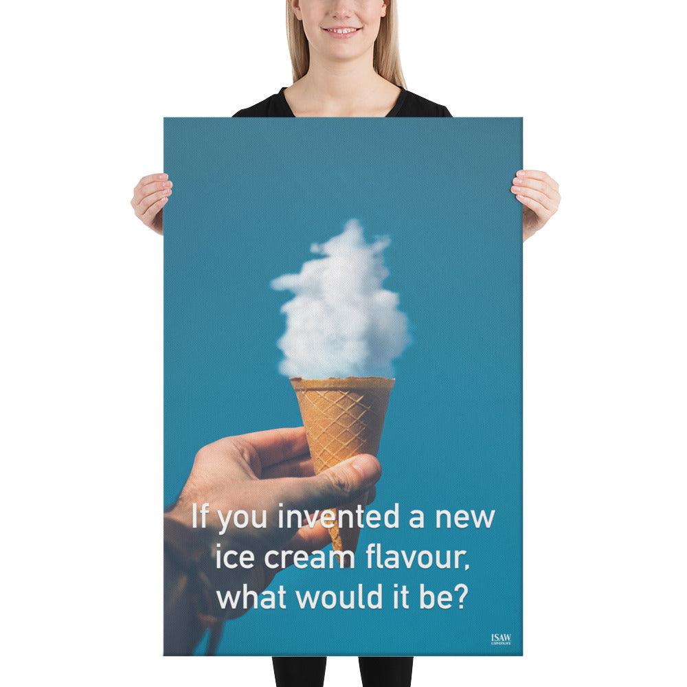 If You Invented A New Ice Cream Flavour What Would It Be - Canvas Print - iSAW Company