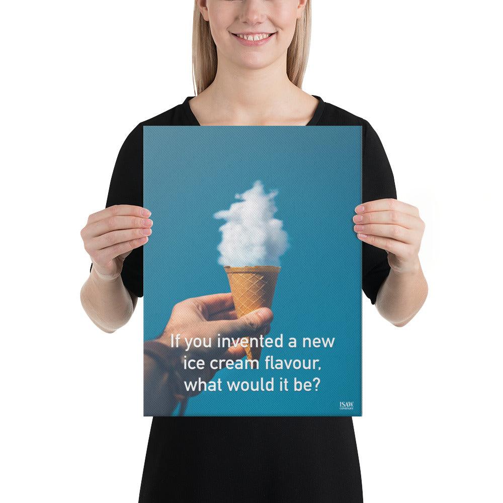 If You Invented A New Ice Cream Flavour What Would It Be - Canvas Print - iSAW Company