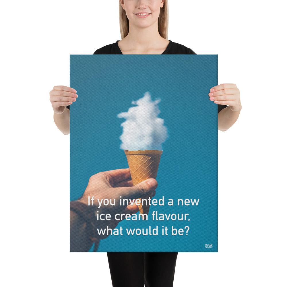 If You Invented A New Ice Cream Flavour What Would It Be - Canvas Print - iSAW Company