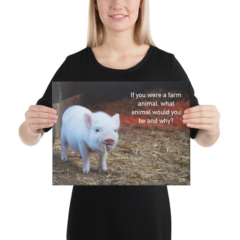 If You Were A Farm Animal - Canvas Print - iSAW Company