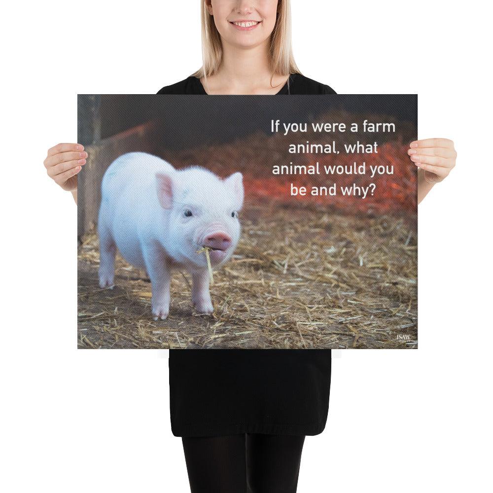 If You Were A Farm Animal - Canvas Print - iSAW Company